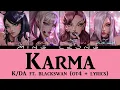 Lagu K/DA - Karma ft. BLACKSWAN (OT4 + Lyrics)
