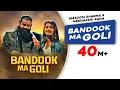 Download Lagu Bandook Ma Goli | Masoom Sharma | Meenakshi  Rana | Latest Haryanvi Songs Haryanvi 2022