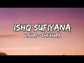 Download Lagu ishq sufiyana song lyrics Vishal-Shekhar