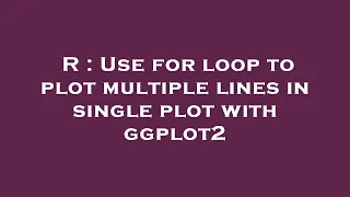 R Use for loop to plot multiple lines in single plot with ggplot2
