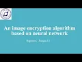 An image encryption algorithm based on neural network