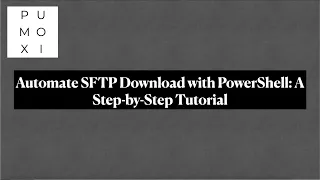 Automate SFTP Download with PowerShell A Step-by-Step Tutorial