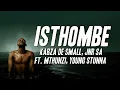 Lagu Kabza De Small, Jnr SA - Isthombe ft. Mthunzi, Young Stunna (Lyric Visualizer)