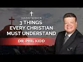 3 Things Every Christian Must Understand Dr Phil Kidd