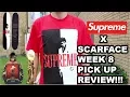 SUPREME X SCARFACE WEEK 8 - REVIEW