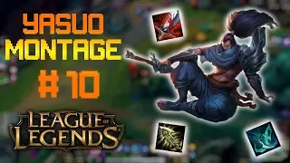 Yasuo Montage + Funny Moments #10  - League of Legends