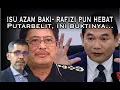 Lagu Isu Azam Baki—Rafizi Pun Hebat Putarbelit, Seperti Juga persekitaran pembangkang - Ini buktinya
