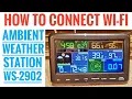 Ambient Weather Station WS2902 HOW To Connect to WiFi AWNET APP Weather Underground Network