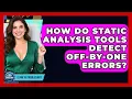 How Do Static Analysis Tools Detect Off-by-One Errors - Learn To Troubleshoot