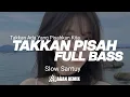 Download Lagu Dj Takkan Ada Yang Pisahkan Kita - Dj Takkan Pisah Eren/Wali Band Slow Santuy 2025