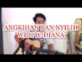ANGKIHAN BAAN NYILIH - WIDI WIDIANA versi akustik (cover)