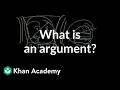 What is an argument Reading Khan Academy