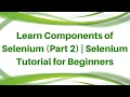 Learn Components of Selenium Part 2 Selenium Tutorial for Beginners Selenium Trainings