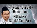 Lagu pwnjelasan gus baha : hukum ikut merayakan natal dan taun baru dalam Islam