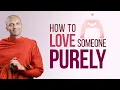 Download Lagu How to love someone purely | Buddhism In English