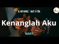 Download Lagu Kenanglah Aku - Naff ( karaoke akustik )