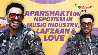 aparshakti khurana on love punjabi songs u0026 nepotism in music industry lafzaan mirchi plus