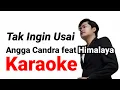 Download Lagu Tak Ingin Usai - Keisya Levronka KARAOKE ( Live Cover by Angga Chandra feat Himalaya )