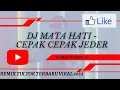 Lagu DJ MATA HATI - CEPAK CEPAK JEDER