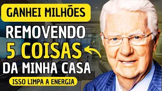 ✅COMPROVADO! 5 coisas para eliminar imediatamente de sua casa | Lei da Atração | BOB PROCTOR DUBLADO