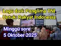 Download Lagu Lagu dari: Panglima TNI || Untuk: Rakyat Indonesia || Minggu sore, 5 Oktober 2025 || Di Lap MONAS