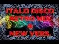 Lagu Italo Disco Retro Mix \u0026 New vers. (Non-stop) 2017