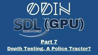 Odin SDL3 GPU Tutorial Part 7 - Depth Testing A Police Tractor