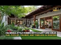 Why Hacienda Style Homes With Courtyards Feel Cooler, Calmer, and Timeless