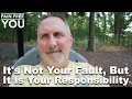 Download Lagu It's Not Your Fault, But It Is Your Responsibility