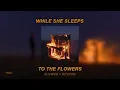 While She Sleeps - To The Flowers (Slowed + Reverb)