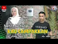 Download Lagu NANI MASNUR ~ KAU CAMPAKKAN_(COVER) ~CIPT : FENDY AGAM