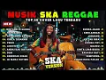 Lagu Top Hits Spotify Indonesia 2025 Full Album Reggae 🎧🔥 Kumpulan Musik Cover SKA REGGAE Terbaru 2025