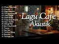 MUSIK CAFE AKUSTIK INDONESIA 🎶 PLAYLIST LAGU SANTAI NGOPI