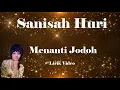 Download Lagu Sanisah Huri ~Menanti Jodoh ~Lirik