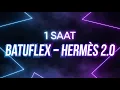 Batuflex – Hermès 2.0 (1 Saat Kesintisiz)