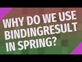 Why do we use BindingResult in spring