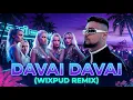 DAVAI DAVAI (WIXPUD REMIX)