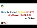 How to install Python 3 10 7 and PyCharm IDE 2022 2 2 latest version on windows 10
