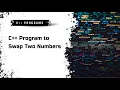 C Program to Swap Two Numbers Step-by-Step Tutorial