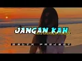 Download Lagu JANGAN KAH REMIX 2025 || DELTA PROJECT