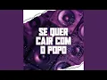 Lagu SE QUER CAIR COM O POPO