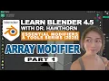 Blender 4 5 Array Modifier Tutorial Part 1 with Dr Hawthorn