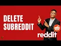 How to Delete a Subreddit You Created Full 2026 Guide