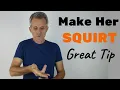 Awesome Tip to Make a Girl SQUIRT