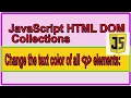 JavaScript HTML DOM Collections Change the text colour of all p elements