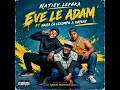 Eve le Adam- Natiey Lepaka feat. Naija La Lekompo & KayKay (OFFICIAL SONG)