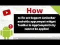 How to fix setSupportActionBarandroidx appcompat widget ToolBar in AppCompActivity cannot be applied