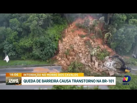Queda de barreira no Morro dos Cavalos provoca interdição e transtornos na BR-101