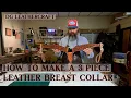 How to Make a 3 Piece Leather Breast Collar