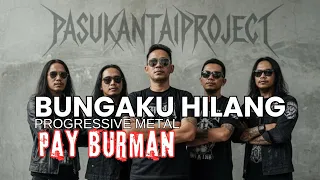 bunga ku hilang i pay burman i progressive metal